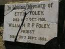 
Ettie FOLEY,
died 10 Oct 1931;
William P.P. FOLEY,
priest,
died 20 Sept 1955;
Bald Hills (Sandgate) cemetery, Brisbane
