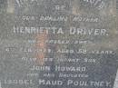 
Henrietta DRIVER,
mother,
died 6 Feb 1929 aged 58 years;
John Howard,
infant son;
Isobel Maud POULTNEY,
daughter,
died 18 May 1946 aged 40 years;
Bald Hills (Sandgate) cemetery, Brisbane
