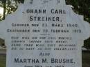 
Johann Carl STREINER,
born 23 March 1840,
died 19 Feb 1915;
Martha M. BRUSHE,
died 28 Jan 1959 aged 65 years;
Bald Hills (Sandgate) cemetery, Brisbane
