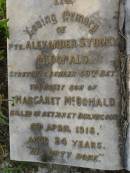 
John MACDONALD,
died 18 Feb 1897 aged 65 years;
William Robert,
son,
died in infancy;
John MACDONALD,
son,
died 26 Dec 1912 aged 25 years;
Alexander Sydney MCDONALD,
youngest son of Margaret MCDONALD,
killed in action Dernacourt
5 April 1918 aged 24 years;
[unnamed]
mother,
died 20 April 1932 aged 78 years;
Bald Hills (Sandgate) cemetery, Brisbane
