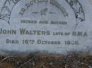 
John WALTERS,
late of R.M.A.,
father,
died 16 Oct 1900;
Mary WALTERS,
mother,
died 2 Sept 1900;
Bald Hills (Sandgate) cemetery, Brisbane
