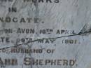 
Hezekiah SHEPHERD,
husband of Martha Ann SHEPHERD,
21 years overseer of municipal works,
born Stratford-on-Avon 16 April 1838,
died Sandgate 29 Mary 1901;
Martha Ann SHEPHERD,
1851 - 1920;
Bald Hills (Sandgate) cemetery, Brisbane
