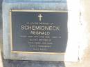 
Reginald SCHEMIONECK,
died 21 June 1999 aged 73 years,
brother of Sylvia, Beryl & Alma;
Bald Hills (Sandgate) cemetery, Brisbane
