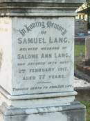 
Samuel LANG,
husband of Salome Ann LANG,
died 2 Feb 1917 aged 77 years,
settled Bald Hills 1866;
Bald Hills (Sandgate) cemetery, Brisbane

