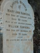 
Mary Ann HAWKINS,
died 4 Jan 1908 aged 69 years;
William HAWKINS,
husband,
died 21 Dec 1911 aged 73 years;
Bald Hills (Sandgate) cemetery, Brisbane
