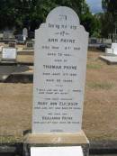 
Ann Payne
Mar 21 1888 aged 78
Thomas Payne 
Jan 11 1900 aged 88
daughter, Mary Ann Elverson
Jan 21 1947 aged 99
their son, Benjamin Payne
Jul 6th 1947 aged 88

Dorothy Mullally

Sherwood (Anglican) Cemetery, Brisbane
