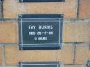 
Fay BURNS
26-7-55
11 hrs

Sherwood (Anglican) Cemetery, Brisbane
