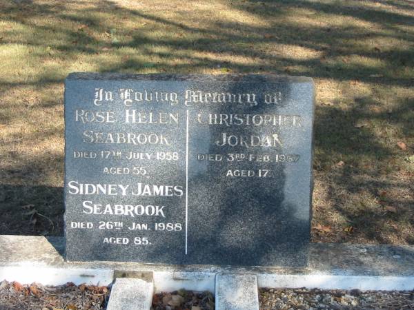 Rose Helen Seabrook 17 Jul 1958 aged 55  | Sidney James Seabrook 26 Jan 1988 aged 88  | Christopher Jordan 3 Feb 1967 aged 17  | Anglican Cemetery, Sherwood.  |   | 