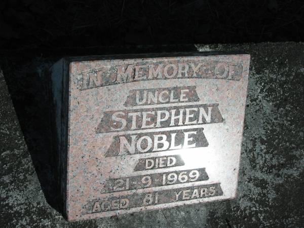 (Uncle) Stephen Noble 21 - 9 - 1969 aged 81  | Anglican Cemetery, Sherwood.  |   | 