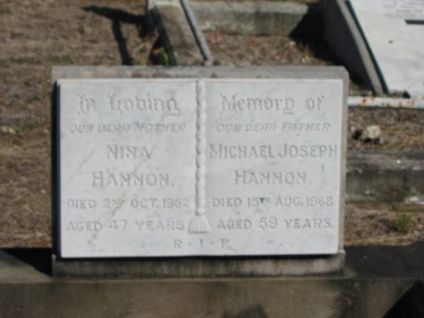 Nina Hannon 2 Oct 1962 aged 47  | Michael Joseph Hannon 15 aug 1968 aged 59  | Anglican Cemetery, Sherwood.  |   |   | 