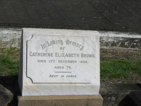 Catherine Elizabeth Brown 13 Dec 1929 aged 76  | Anglican Cemetery, Sherwood.  |   |   | 