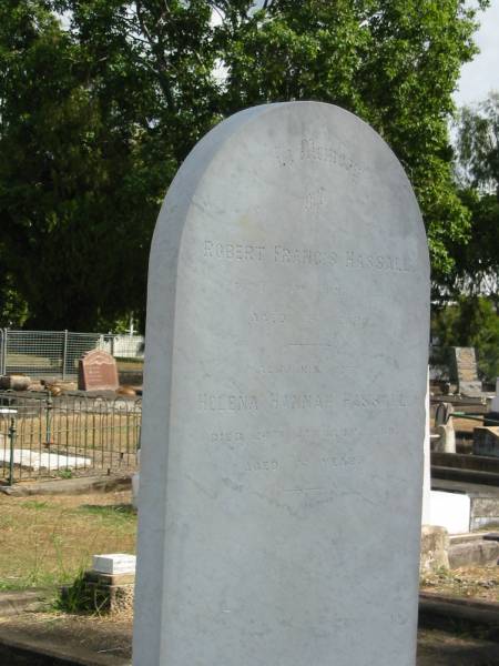 Robert Francis Hassall  | Died 25 Jun 1888  | Aged 33  |   | Also his wife  | Helena Hannah Hassall  | Died 24 Jan 1889  | Aged 34 years  |   | Sherwood (Anglican) Cemetery, Brisbane  |   | 