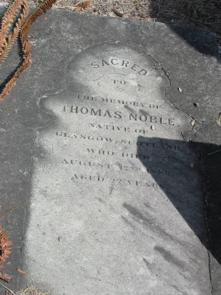 Thomas Noble  | native of Glasgow Scotland  | Aug 17 1887 aged 22  | Sherwood (Anglican) Cemetery, Brisbane  | 
