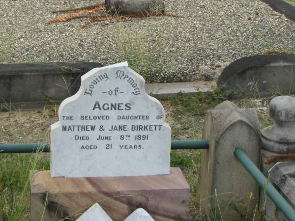 Agnes  | daughter of Matthew and Jane Birkett  | jun 8 1891 aged 21  |   | Sherwood (Anglican) Cemetery, Brisbane  | 
