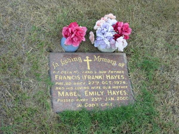 Francis (Frank) Hayes  | 27 Oct 1974  | Mabel Emily Hayes  | 23 Jan 2000  |   | Sherwood (Anglican) Cemetery, Brisbane  | 