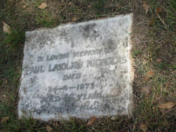 Paul Laidlaw Nicholas  | died 3-4-1973 aged 36  |   | Sherwood (Anglican) Cemetery, Brisbane  | 