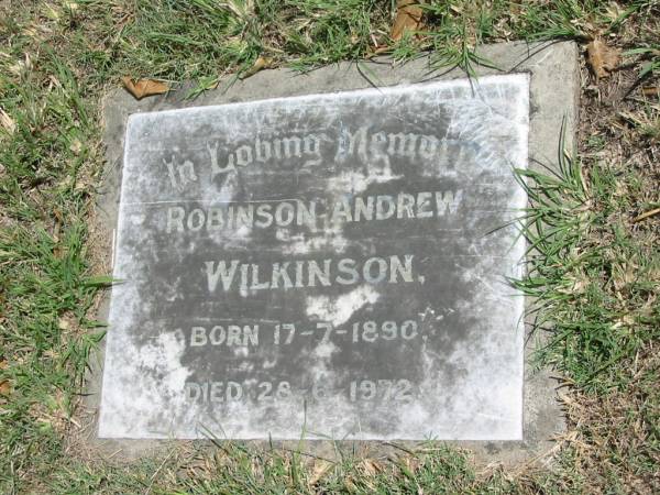Robinson Andrew Wilkinson  | born 17-7-1890  | died 28-6-1972  |   | Sherwood (Anglican) Cemetery, Brisbane  | 