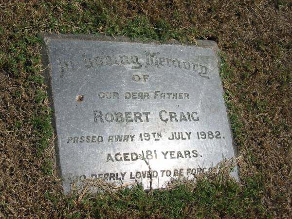 Robert Craig  | 19 Jul 1982 aged 81  |   | Sherwood (Anglican) Cemetery, Brisbane  | 