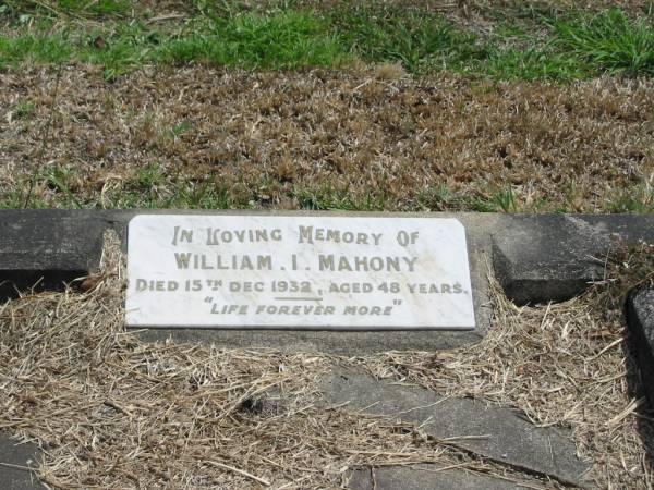 William I Mahoney  | 15 Dec 1932 aged 48  |   | Sherwood (Anglican) Cemetery, Brisbane  | 