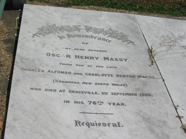 Oscar Henry MASSY  | third son of the late  | Charles Alfonso and Charlotte Renton MASSY  | (Gundaroo, New South Wales)  | Who died at Graceville, 3rd Sep 1929 in 76th year.  |   | Sherwood (Anglican) Cemetery, Brisbane  | 