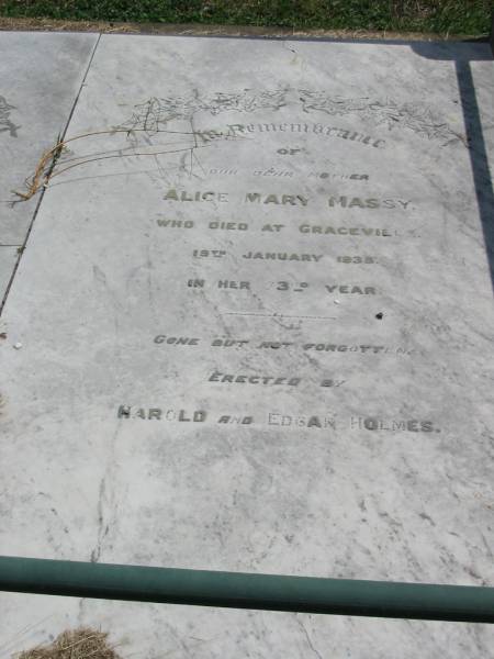 Alice Mary MASSY  | who died at Graceville  | 19th Jan 1935 in her 73rd year  | Erected by Harold and Edgar Holmes  |   | Sherwood (Anglican) Cemetery, Brisbane  | 