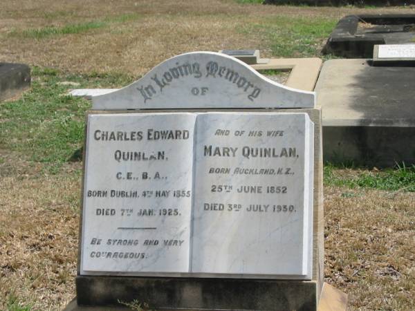 Charles Edward QUINLAN  | born Dublin 4 May 1855  | Died 7 Jan 1925,  | Mary QUINLAN  | born Auckland NZ 25 Jun 1852  | Died 3 Jul 1930  |   | Sherwood (Anglican) Cemetery, Brisbane  |   | 