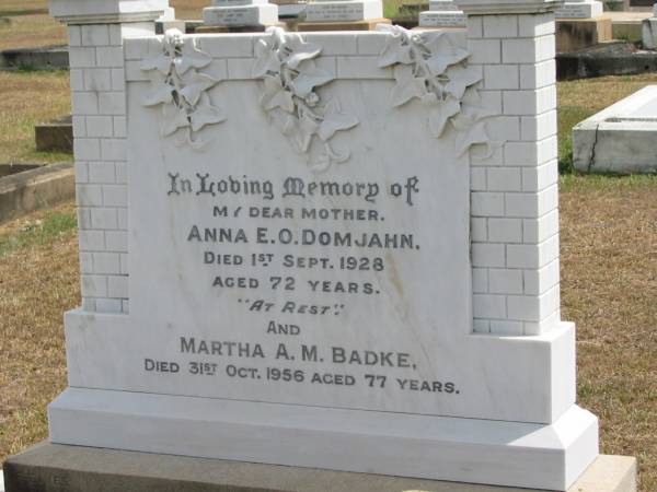 Anna E.O. DOMJAHN  | died 1 Sep 1928 aged 72,  | Martha A.M. BADKE  | 31 Oct 1956 aged 77  |   | Sherwood (Anglican) Cemetery, Brisbane  |   | 
