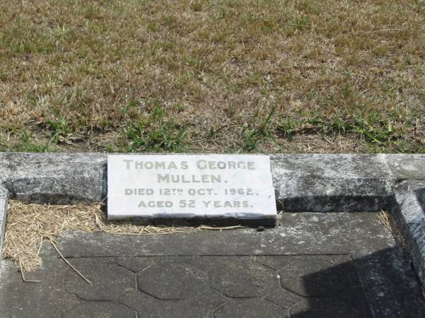 Thomas George MULLEN  | 12 Oct 1962 aged 52  |   | Sherwood (Anglican) Cemetery, Brisbane  |   | 