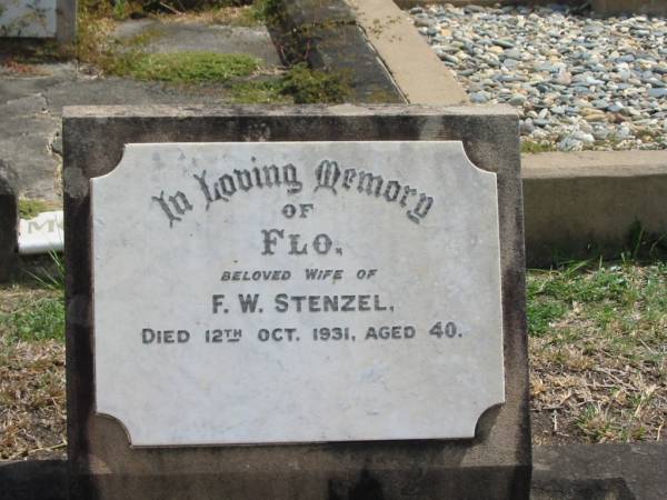 Flo  | wife of  | F.W. STENZEL  | 12 Oct 1931 aged 40  |   | Sherwood (Anglican) Cemetery, Brisbane  |   | 