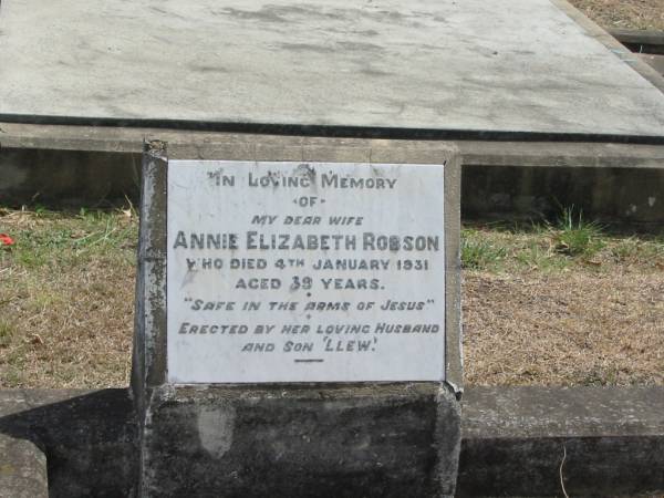 Annie Elizabeth ROBSON  | 4 Jan 1931 aged 39  | (erected by her husband and son Llew)  |   | Sherwood (Anglican) Cemetery, Brisbane  |   | 