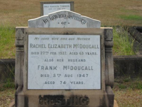 Rachel Elizabeth McDougall  | 27 Feb 1937 aged 63  | husband  | Frank McDougall  | 5 Aug 1947 aged 74  |   | Sherwood (Anglican) Cemetery, Brisbane  |   | 