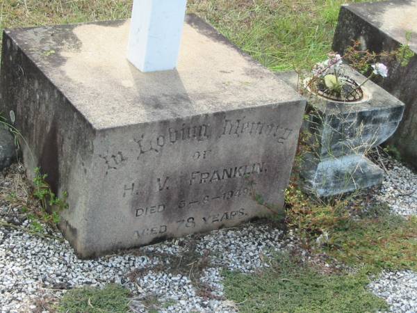 H V FRANKLIN  | 5-8-1949 aged 78  |   | Sherwood (Anglican) Cemetery, Brisbane  |   | 