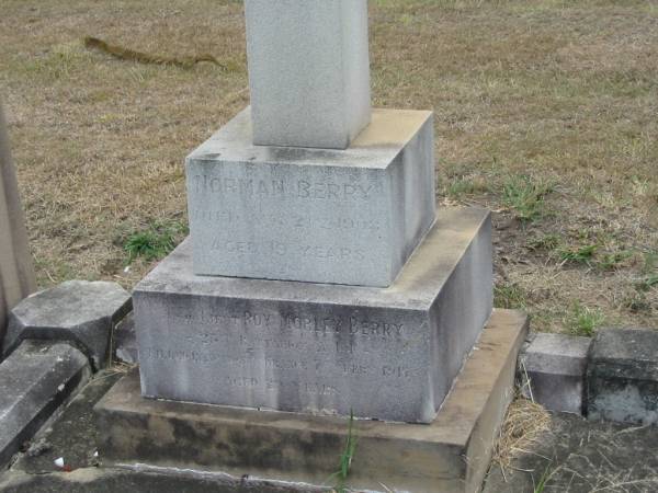 Norman BERRY  | May 21 1908?  | aged 19yrs  |   | Roy Morley BERRY  | 7 Feb 1917?  | aged 39  |   | Sherwood (Anglican) Cemetery, Brisbane  |   |   | 