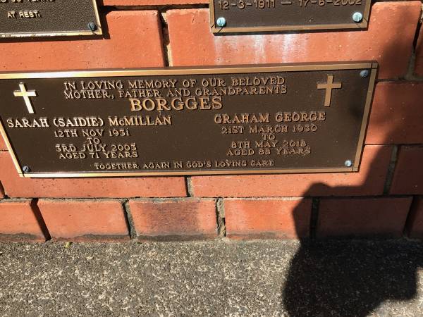 Sarah (Saidie) McLILLAN BORGGES  | b: 12 Nov 1931  | d: 3 Jul 2003 aged 71  |   | Graham George BORGGES  | b: 21 Mar 1930  | d: 8 May 2018 aged 88  |   | Sherwood (Anglican) Cemetery, Brisbane  |   |   | 