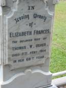 
Elizabeth Frances,
wife of Thomas W. USHER,
died 7 Feb 1914 aged 68 years;
Thomas William, husband of Elizabeth F. USHER,
died 12 Sept 1931 in 86th year;
Slacks Creek St Marks Anglican cemetery, Daisy Hill, Logan City
