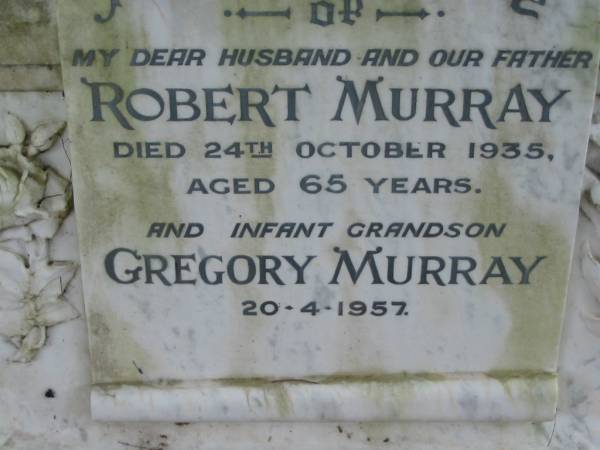 David MURRAY,  | died 25 Nov 1893 aged 54 years;  | Janet, wife,  | died 3 June 1911 aged 65 years;  | Robert MURRAY, husband father,  | died 24 Oct 1935 aged 65 years;  | Gregory MURRAY, infant grandson,  | 20-4-1957;  | Slacks Creek St Mark's Anglican cemetery, Daisy Hill, Logan City  | 