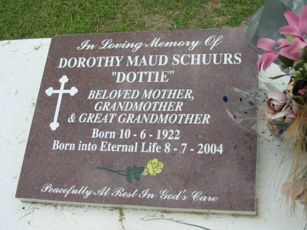 Dorothy Maud (Dottie) SCHUURS,  | mother grandmother great-grandmother,  | born 10-6-1922 died 8-7-2004;  | Slacks Creek St Mark's Anglican cemetery, Daisy Hill, Logan City  | 