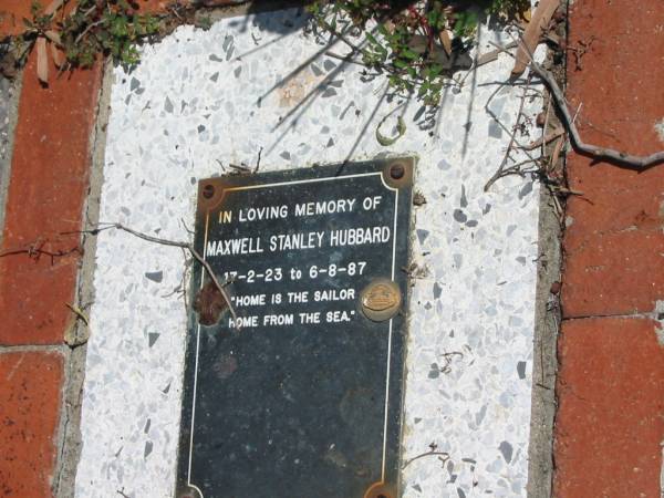 Maxwell Stanley HUBBARD  | 17-2-23 to 6-8-87  |   | St Margarets Anglican memorial garden, Sandgate, Brisbane  |   | 