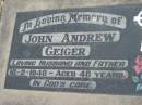 
John Andrew GEIGER
10 Feb 1940, aged 40
Stone Quarry Cemetery, Jeebropilly, Ipswich

