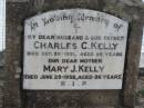 
Charles C KELLY
20 Sep 1951, aged 84
Mary J KELLY
29 Jun 1958, aged 86
Stone Quarry Cemetery, Jeebropilly, Ipswich
