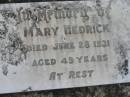 
Mary HEDRICK
28 Jun 1931, aged 49
Stone Quarry Cemetery, Jeebropilly, Ipswich
