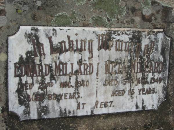 Edward MILLARD  | 22 Aug 1940  | aged 82  | Neta MILLARD  | 5 Aug 1949, aged 85  | Stone Quarry Cemetery, Jeebropilly, Ipswich  | 