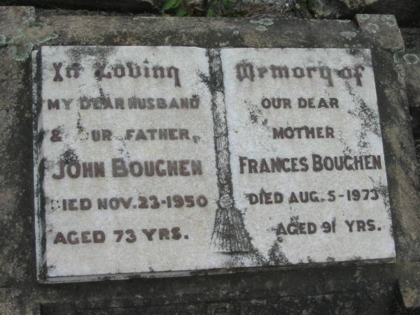 (husband) John BOUGHEN  | 23 Nov 1950, aged 73  | Frances BOUGHEN  | 5 Aug 1973, aged 91  | Stone Quarry Cemetery, Jeebropilly, Ipswich  | 