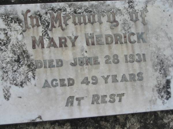 Mary HEDRICK  | 28 Jun 1931, aged 49  | Stone Quarry Cemetery, Jeebropilly, Ipswich  | 