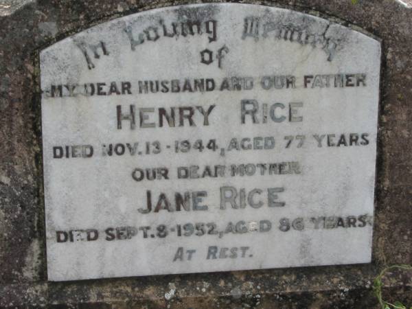 Henry RICE  | 13 Nov 1944, aged 77  | Jane RICE  | 8 Sep 1952 aged 86  | Stone Quarry Cemetery, Jeebropilly, Ipswich  | 