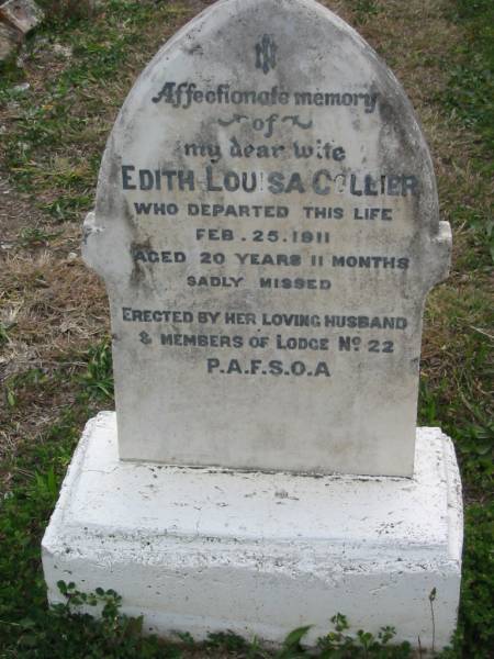 Edith Louisa COLLIER  | 25 Feb 1911, aged 20 years 11 months  | (erected by husband & members of lodge no 22 P.A.F.S.O.A.)  | Stone Quarry Cemetery, Jeebropilly, Ipswich  | 