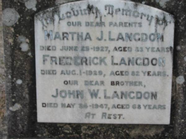 Martha J LANGDON  | 25 Jun 1927 aged 43  | Frederick LANGDON  | 1 Aug 1929, aged 82  | John W LANGDON  | 24 May 1947, aged 68  | Stone Quarry Cemetery, Jeebropilly, Ipswich  | 