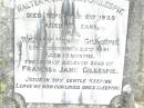 
Francis GILLESPIE,
7 Jan 1861 - 22 Apr 1935;
Jane GILLESPIE,
wife of Francis GILLESPIE,
died 1 July 1926 aged 63 years;
Walter ?? GILLESPIE,
died 2 Sept 1920 aged 19 years;
William Henry GILLESPIE,
died 29 Dec 1891 aged 10 months;
sons of Francis & Jane GILLESPIE;
Swan Creek Anglican cemetery, Warwick Shire
