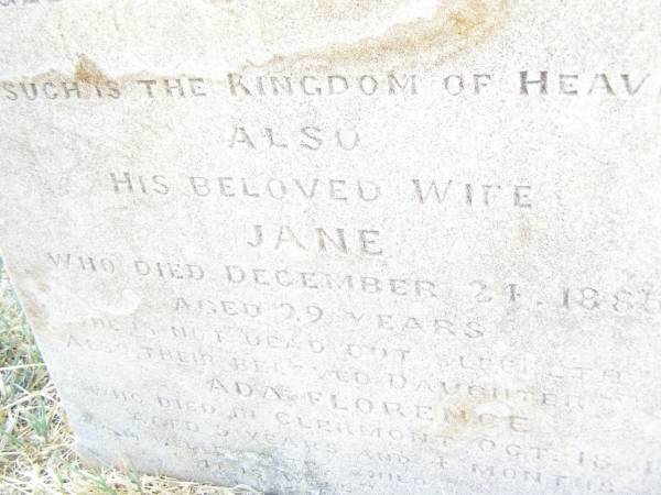 Maude,  | daughter of Louis & Jane LEWIS,  | died 10 Feb 1885 aged 4 years 7 months;  | Jane,  | wife,  | died 24 Dec 1885 aged 29 years;  | Ada Florence,  | daughter,  | died Clermont 18 Oct 1887  | aged 5 years 4 months;  | Swan Creek Anglican cemetery, Warwick Shire  | 