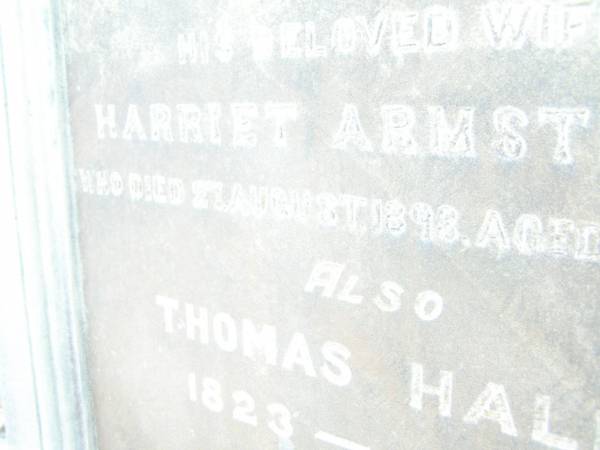 Harriet Armstrong,  | wife of Thomas HALL,  | died 27 Aug 1898 aged 72 years;  | Thomas HALL,  | 1823 - 1904;  | Swan Creek Anglican cemetery, Warwick Shire  | 